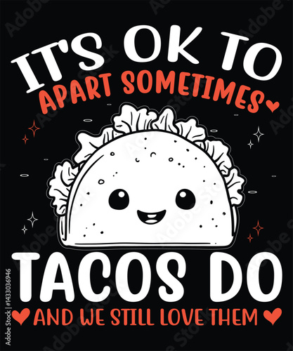 ‘It’s OK to apart sometimes, tacos do, and we still love them Mental Health T-shirt Design Awareness