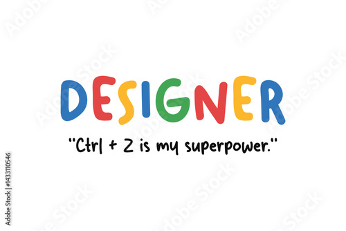 Designer ctrl + z is my superpower, Funny Job Quote SVG T Shirt Design