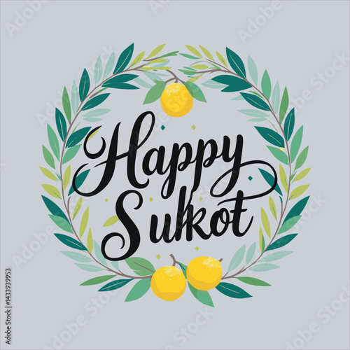 Happy Sukkot Greeting Card with Leaves and Etrog,Sukkot Festival Vector with Wreath and Citrus,Jewish Holiday Sukkot Design with Etrog and Lulav,Happy Sukkot Calligraphy with Green Leaf Frame