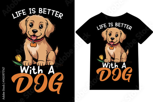 Life is better with a dog t-shirt design vector Graphic art
