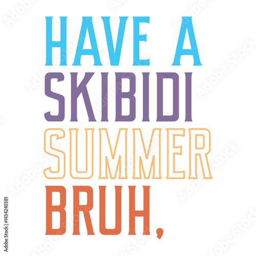 Have A Skibidi Summer Bruh
