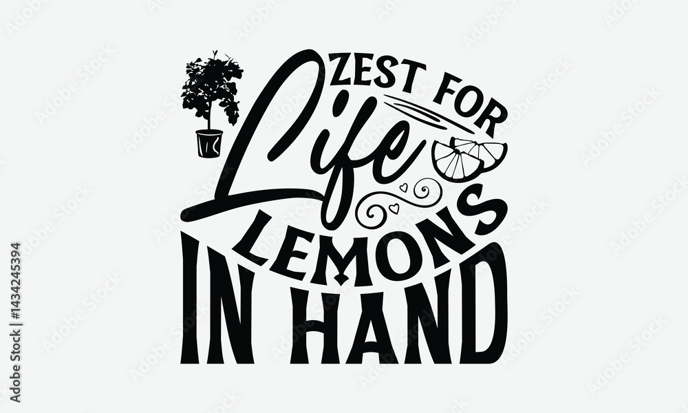 Fototapeta premium Zest For Life Lemons In Hand - Lemon T-Shirt Design, Hand Drawn Lettering Phrase Isolated On White Background, Posters, Cards, White Background.