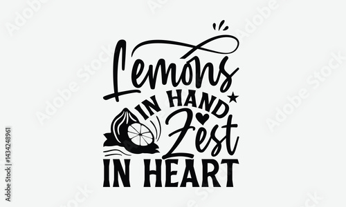 Lemons In Hand Zest In Heart - Lemon T-Shirt Design, Illustration For Prints And Bags, Posters, Cards, Eps, Silhouette Cameo, Files Cutting.