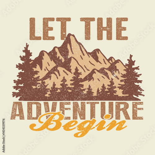 Let the adventure begin. Adventure time vector print design. vector outdoor illustration for t shirts print. Mountains vector print design. Take me to the mountain. Explore more artwork for t-shirt, 