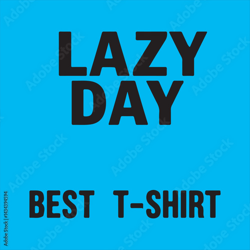 Lazy Day Typography Design,
Minimalist Lazy Day Text Art,
Bold Lazy Day T Shirt Design,
4.	Monochrome Lazy Day Lettering,
Stylish Lazy Day Text Logo,
