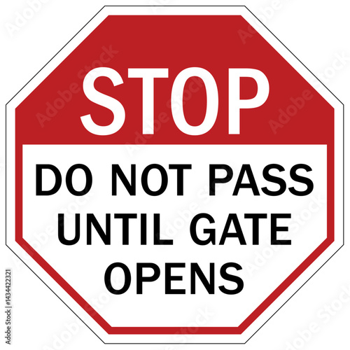 Stop sign do not pass until gate opens