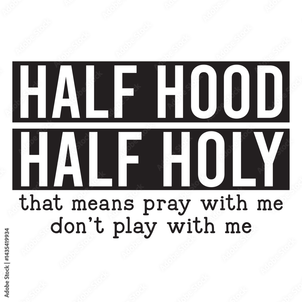 Obraz premium Half hood Half holy that means pray with me don’t play with me SVG Art & Illustration