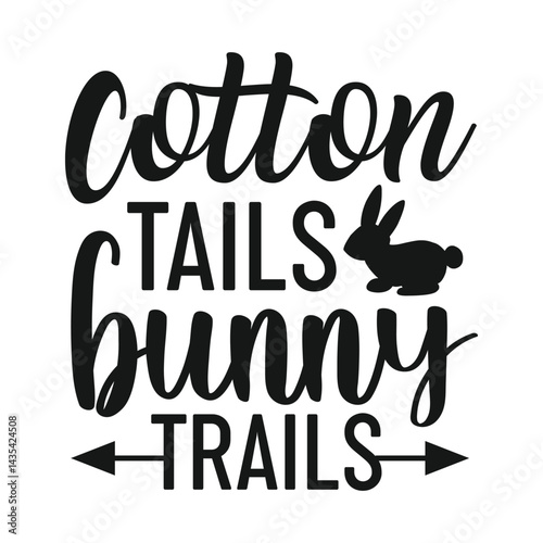 Cotton tails bunny trails, Easter Typography Tshirt Design