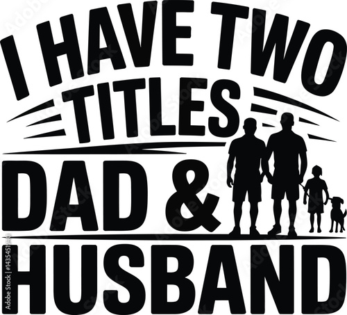 I have two titles dad and husband t shirt design vector images silhouette