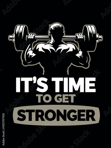 It's Time to Get Stronger Gym Motivation Bodybuilding Fitness T-Shirt Design