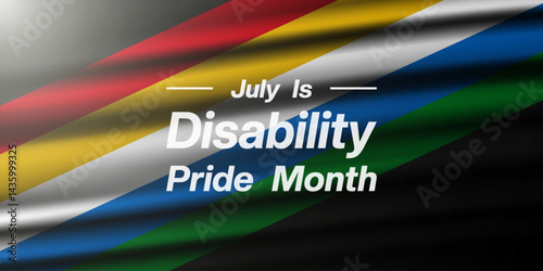 July Is Disability Pride Month. Disability flag and light. Suitable for posters, banners, social media and more. Black background. 