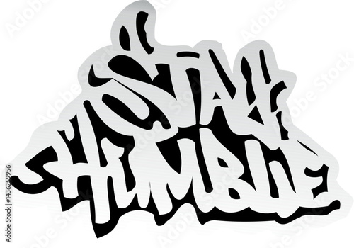 Stay Humble Monochrome Graffiti Logo Street Art Typography