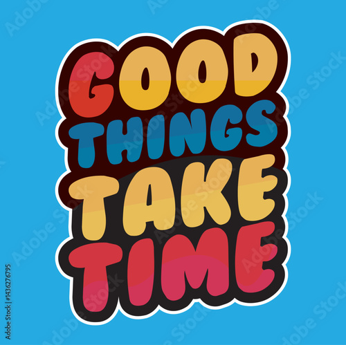 Good Things Take Time Typography T-Shirt Design | Inspirational Quote Shirt | Motivational Text Art