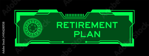 Green color of futuristic hud banner that have word retirement plan on user interface screen on black background