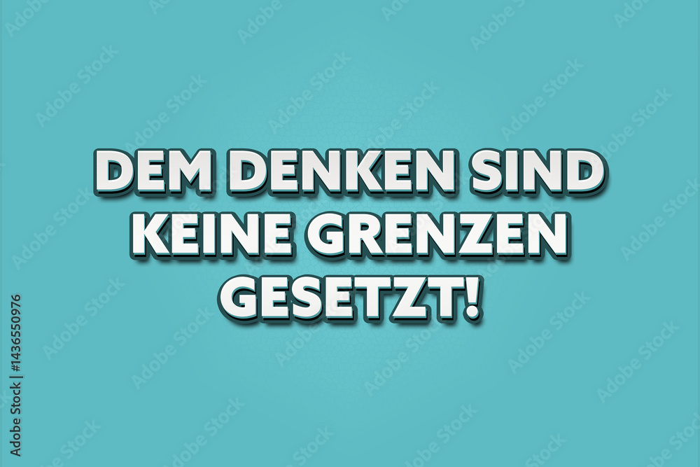 Dem Denken sind keine Grenzen gesetzt (There are no limits to thinking) - A turquoise banner illustration with white text. Dem Denken sind keine Grenzen gesetzt (There are no limits to thinking) - A turquoise banner illustration with white text.