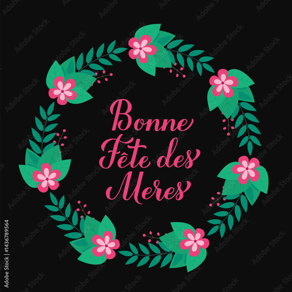 Happy Mothers Day calligraphy lettering in French. Wreath of leaves, branches and flowers. Mothers day card. Vector template for typography poster, banner, postcard, etc.