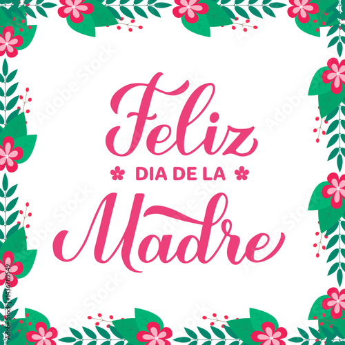 Obraz na płótnie Happy Mothers Day in Spanish. Feliz Dia de la Madre. Floral frame greeting card. Vector template for typography poster, banner, invitation, etc. w salonie
