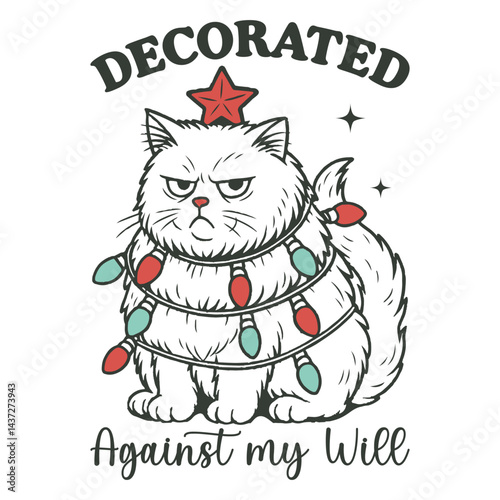 Decorated Against My Will -  Merry Christmas illustration, Christian Festival T-shirt Design Vector, Xmas vintage Tee Shirt design