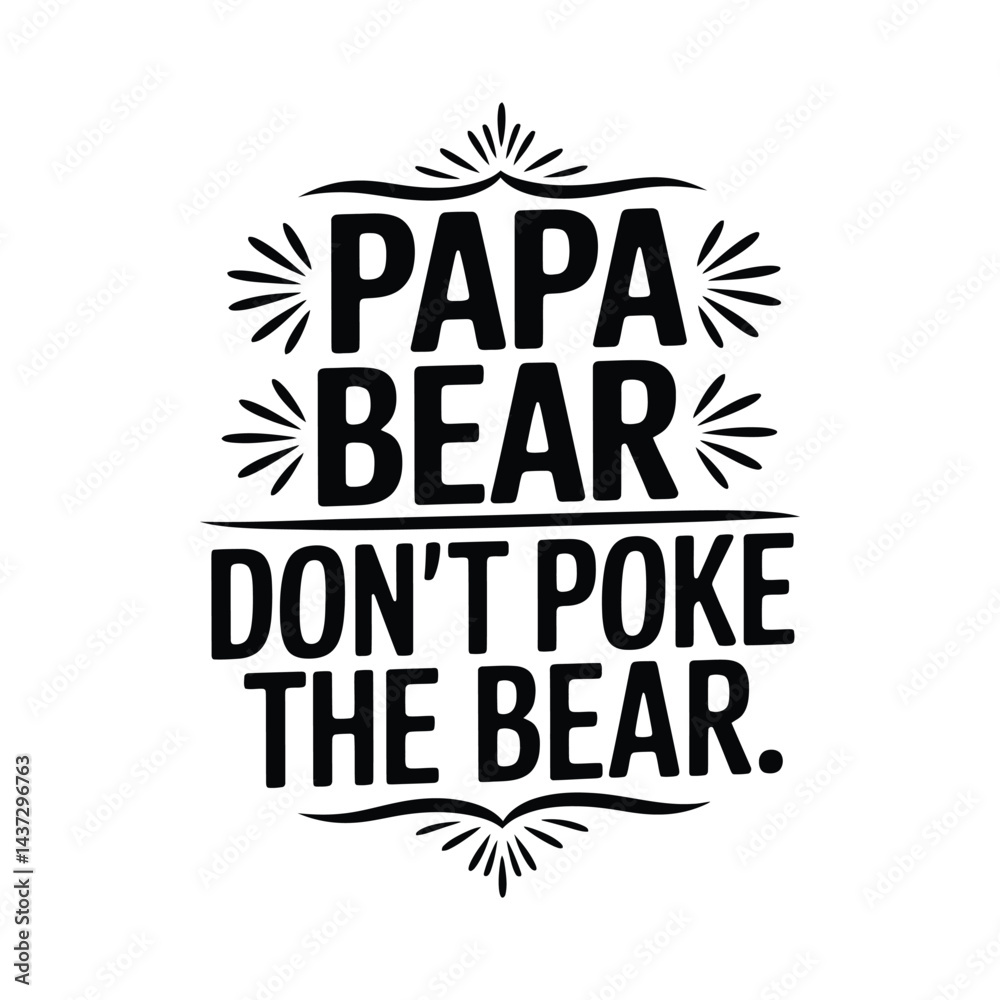 Obraz premium Papa bear dont poke the bear typography calligraphy t shirt design vector illustration