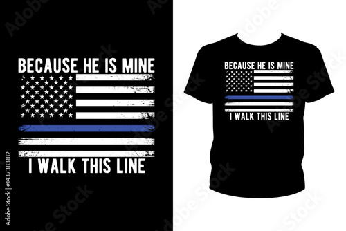 Because he is mine I walk this line Quotes svg, Police Svg, t-shirt design for prints, Police t-shirt design cut file