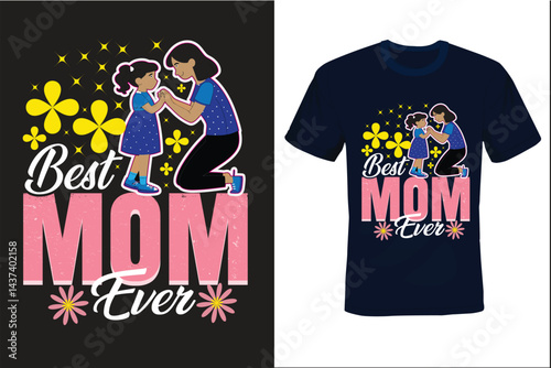 Best Mom Ever -Mother or Mom T-shirt design