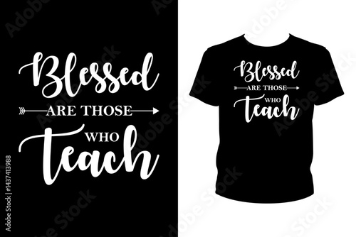 Blessed are those who teach Quotes svg, Teacher Svg, t-shirt design for prints, Teacher t-shirt design cut file