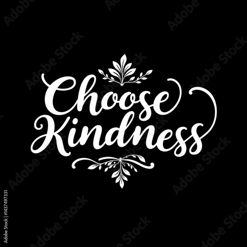 Choose Kindness - Принт для футболки in elegant style on black background  