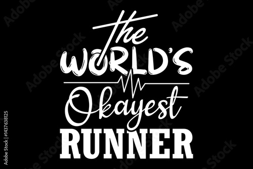 The world's okayest runner svg runner quotes typography t-shirt design for cricut.
