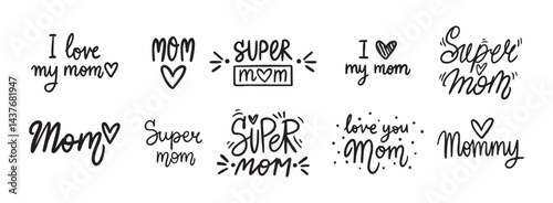 Best Mom, Mom I love you, I love my mom and super mom handwritten doodle lettering phrase or quote. message saying text. Hand drawn print clipart.
