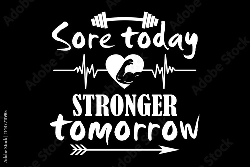 Sore today stronger tomorrow svg gym quotes typography t-shirt design for cricut.