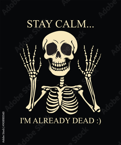 Funny Skeleton Illustration with Stay Calm I'm Already Dead Quote - Halloween T-Shirt Design