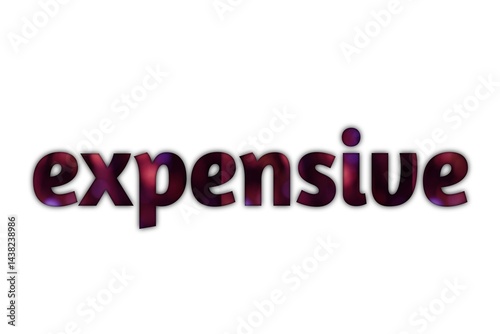 The shimmering letters spell out Expensive, a visual representation of luxury and affluence