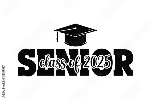 Senior class of 2025,Graduation quotes,Class of 2025 Graduation design Bundle,silhouette,Graduation cap, Calligraphy phrase for Christmas,graphics elements for t-shirts, and the idea for the sign
