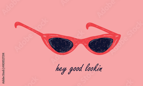 Hey good lookin. Sunglass design for fashion, top, dress, graphics, slogan tee, posters and others. Abstract sunglass art. 