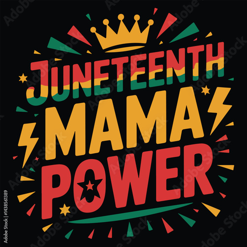 Juneteenth mama power celebration design with crown and festive elements