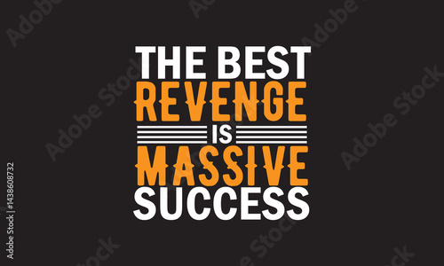 The Best Revenge Is Massive Success Typography T-Shirt Design