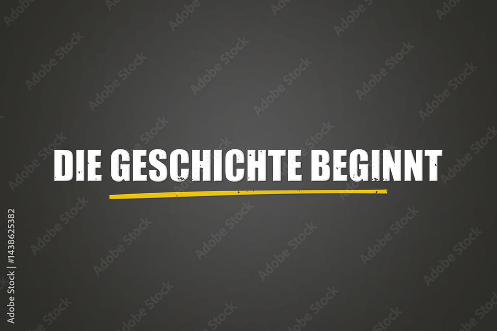 Obraz premium Die Geschichte beginnt (The story begins) - A blackboard with white text.