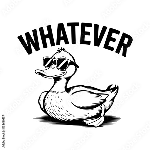 Duck with Sunglasses  Whatever: A nonchalant duck sporting cool sunglasses with the word "Whatever" above him in bold letters, offering a playful take on casual indifference.