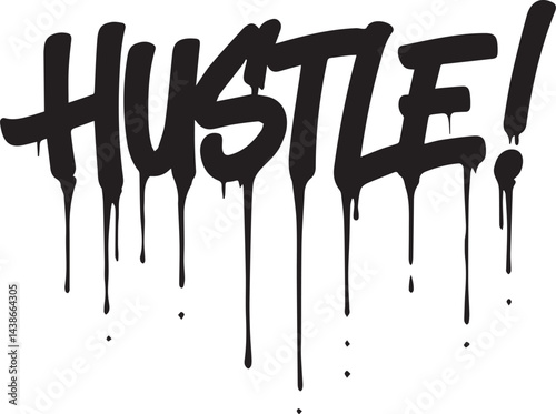 Hustle Graffiti Text with Drips - Black Street Art Motivation Illustration