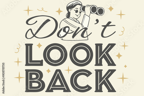 Illustrated Woman with Binoculars and Inspirational "Don't Look Back" Typography Message.