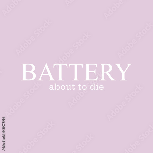 Battery about to die quote typography, Vector illustration design for fashion graphic, t shirt print, poster, sticker, slogan tee.
