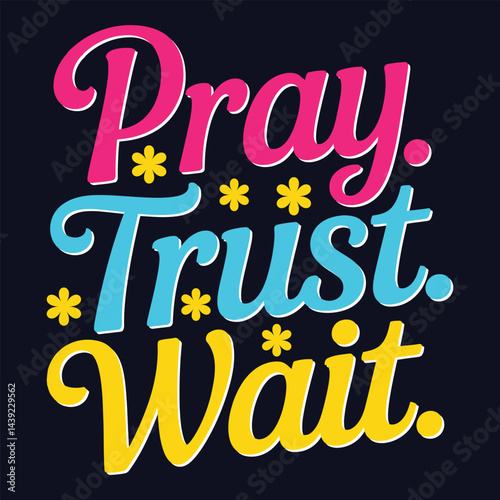 Pray, Trust, Wait - Inspirational and Spiritual Quote