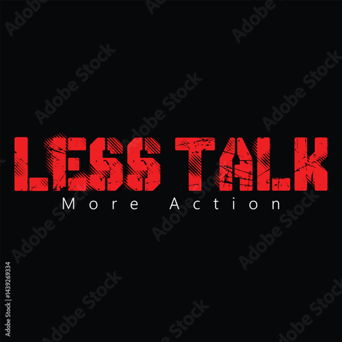  Less Talk More Action motivational quote grunge typography design a graphics print t shirt, apparel, background, poster, banner, postcard or social media content Art & Illustration