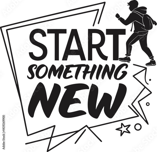 Start Something New — a modern abstract typography design featuring motivational quotes. Perfect for vector illustrations, T-shirt prints, backgrounds, posters, banners, postcards and social media