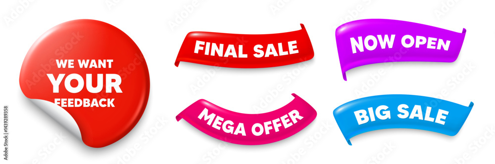Your feedback sticker, Sale offer ribbons. Big sale, Now open. We want your feedback tag. Survey or customer opinion sign. Client comment. Sticker badge. Flag ribbon banners. Vector