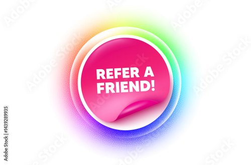 Refer friend sticker rainbow gradient. Paper offer price tag. Refer a friend tag. Referral program sign. Advertising reference symbol. Sticker label. Grain dots effect. Vector