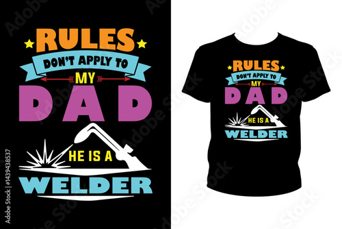 Rules don't  apply my dad he is a welder Quotes svg, Welder Svg, t-shirt design for prints, Welder t-shirt design cut file
