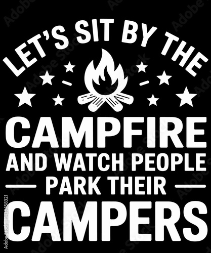 Let's sit by the CAMPFIRE and watch people PARK THEIR campers