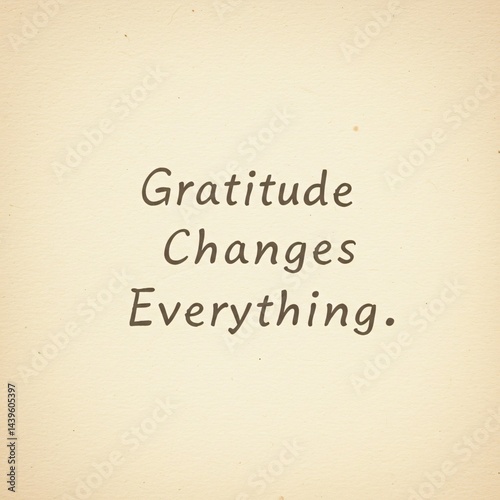 Gratitude Changes Everything A Transformative Mindset