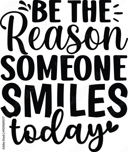 Be the Reason Someone Smiles Today
